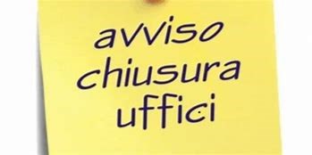 CHIUSURA UFFICIO DALLE ORE 14.00 ALLE ORE 17.00